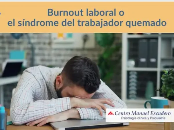 Burnout laboral: síntomas, baja médica y tratamiento del síndrome del trabajador quemado